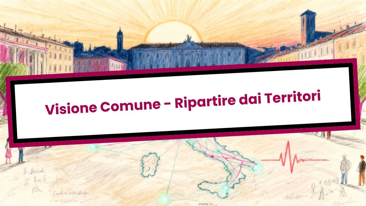 Visione Comune - Ripartire dai Territori