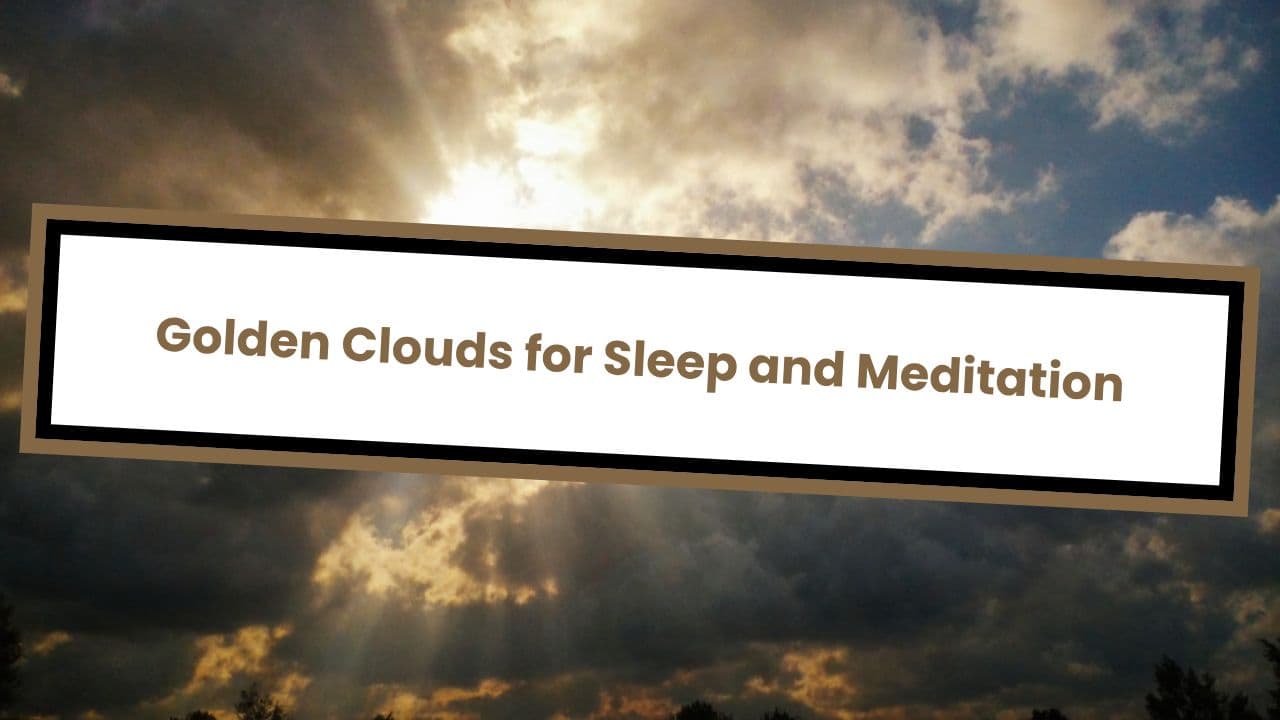Golden Clouds for Sleep and Meditation