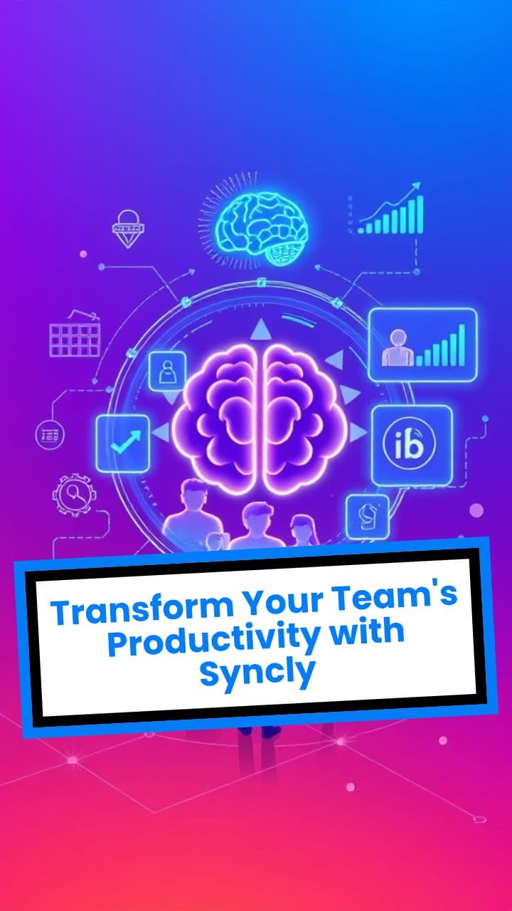 Transform Your Team's Productivity with Syncly