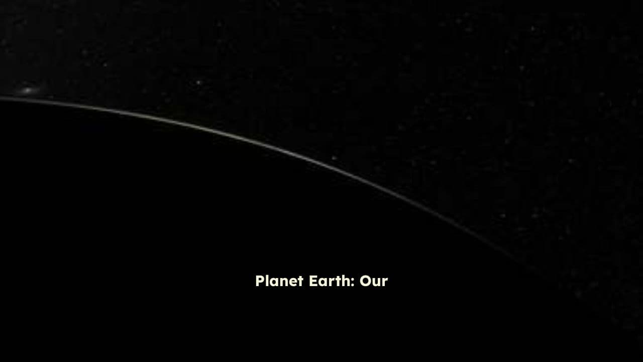 Earth: Our Incredible Home