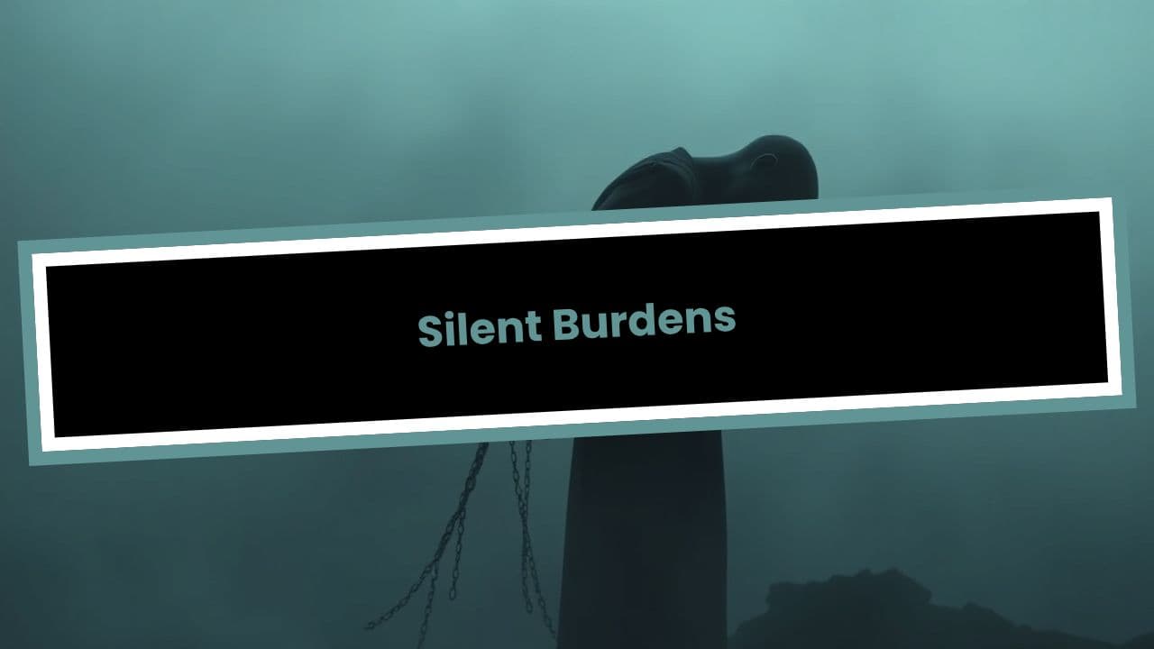 Silent Burdens