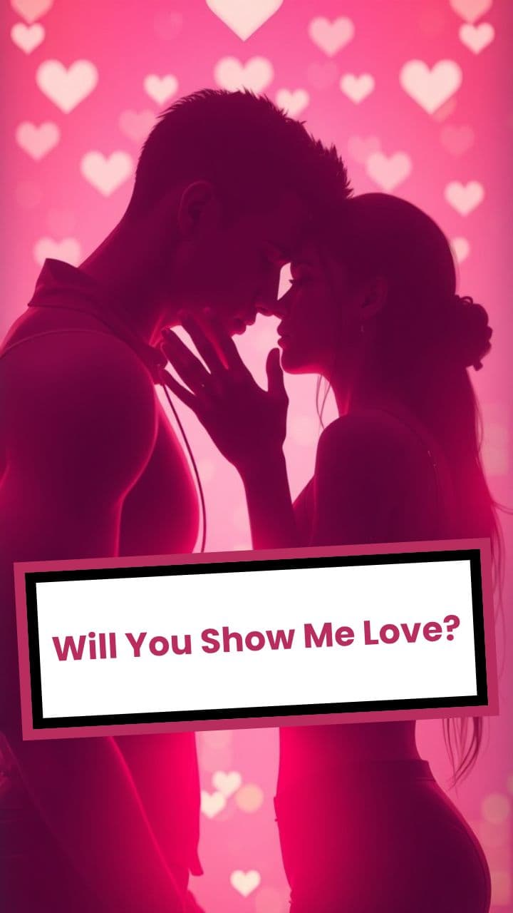 Will You Show Me Love?