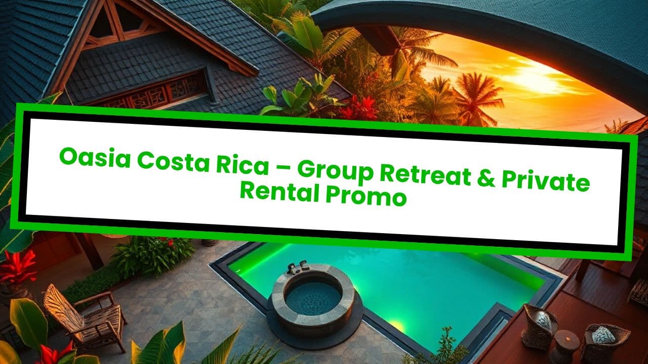 Oasia Costa Rica – Group Retreat & Private Rental Promo