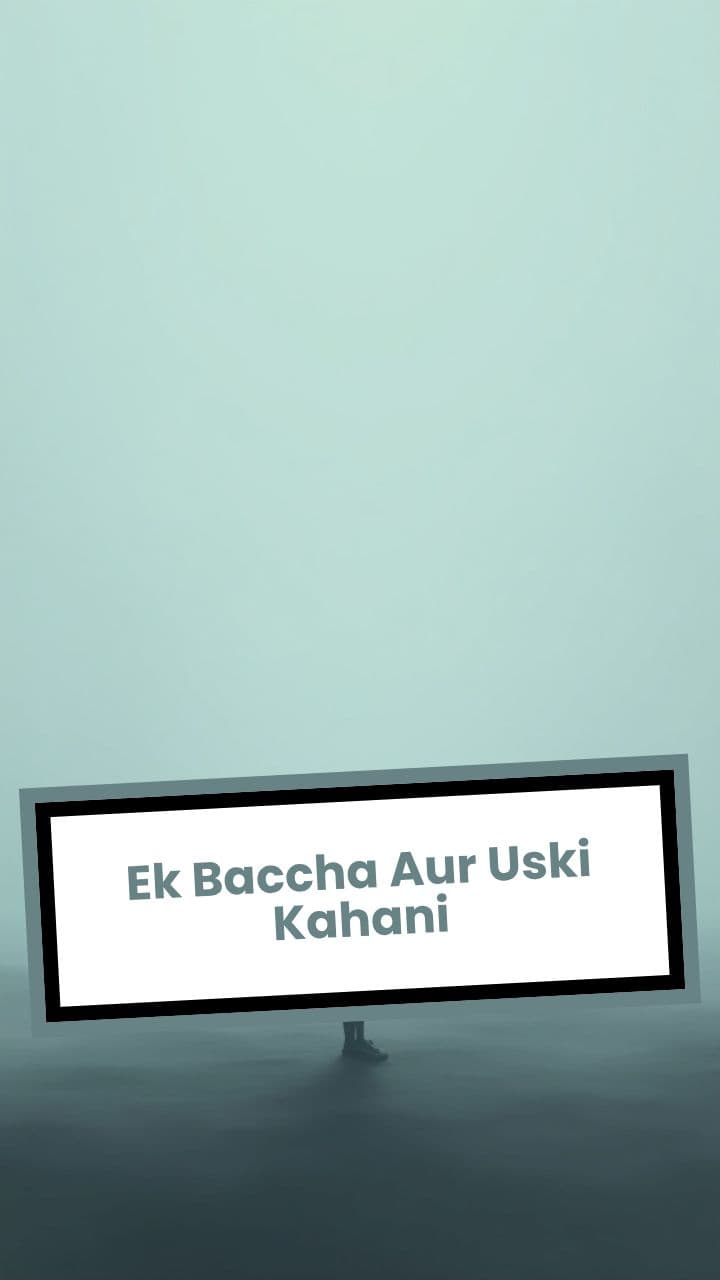 Ek Baccha Aur Uski Kahani