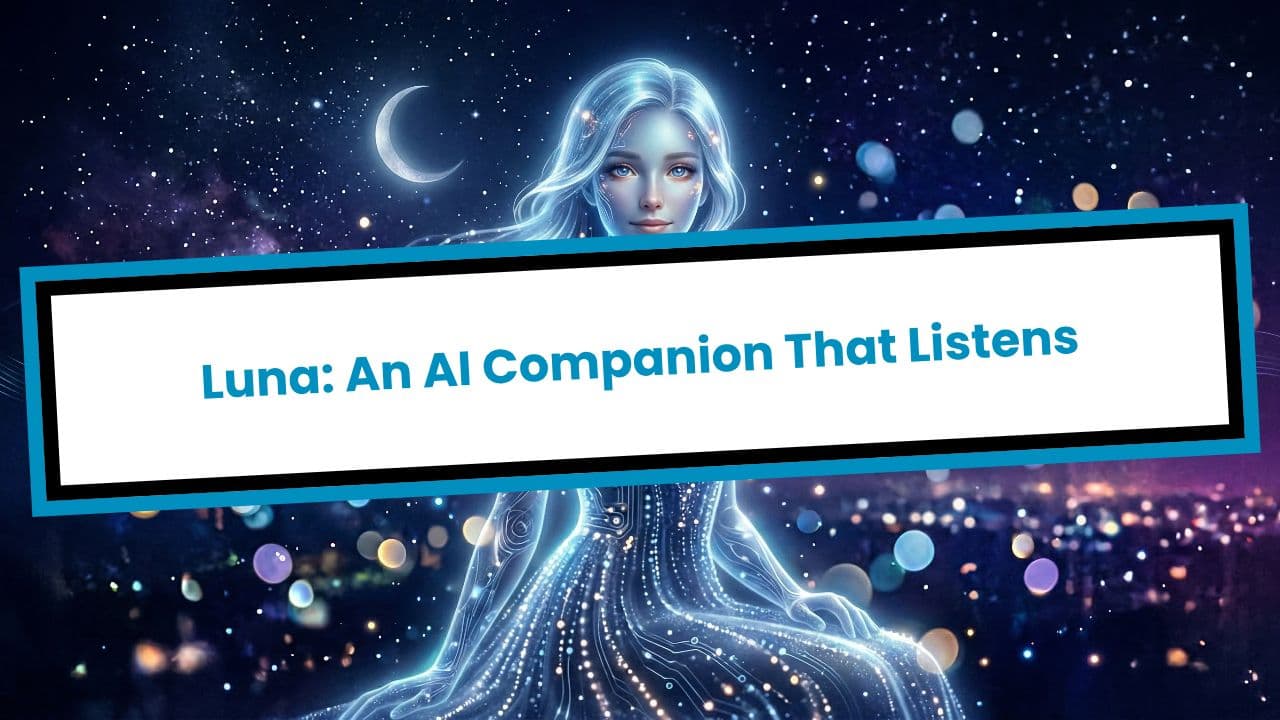 Luna: An AI Companion That Listens