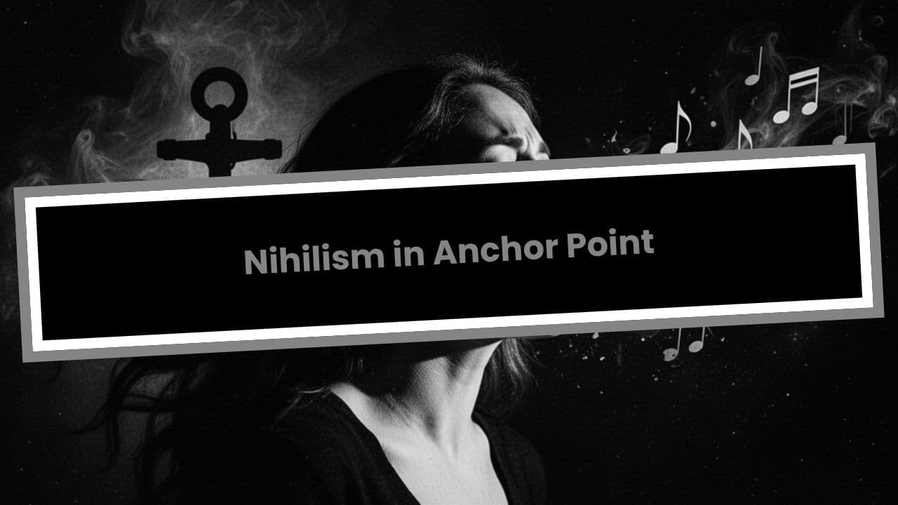 Nihilism in Anchor Point