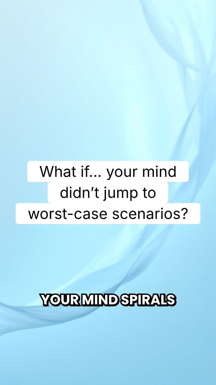 Stop the What-If Spiral Before It Starts