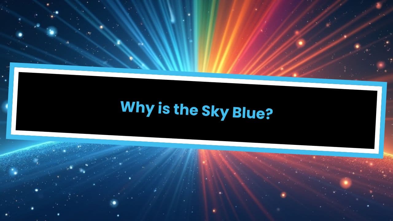 Why is the Sky Blue?