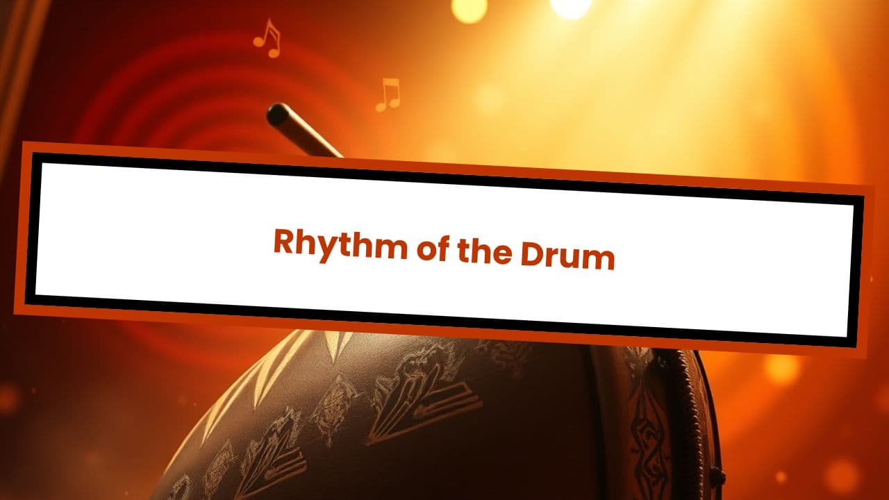 Rhythm of the Drum