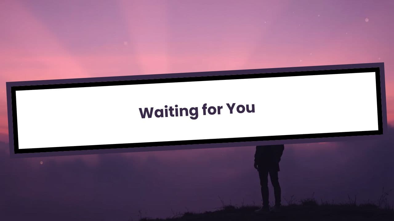 Waiting for You