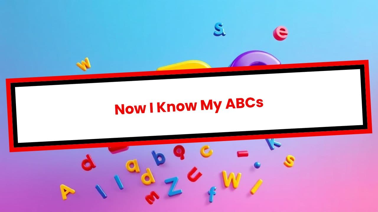 Now I Know My ABCs