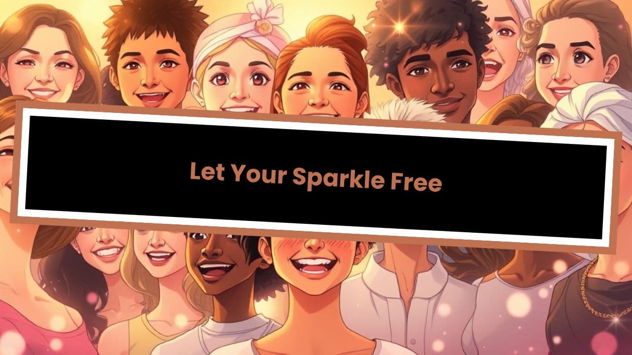 Let Your Sparkle Free