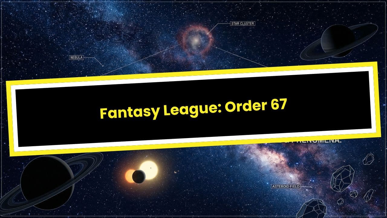 Fantasy League: Order 67