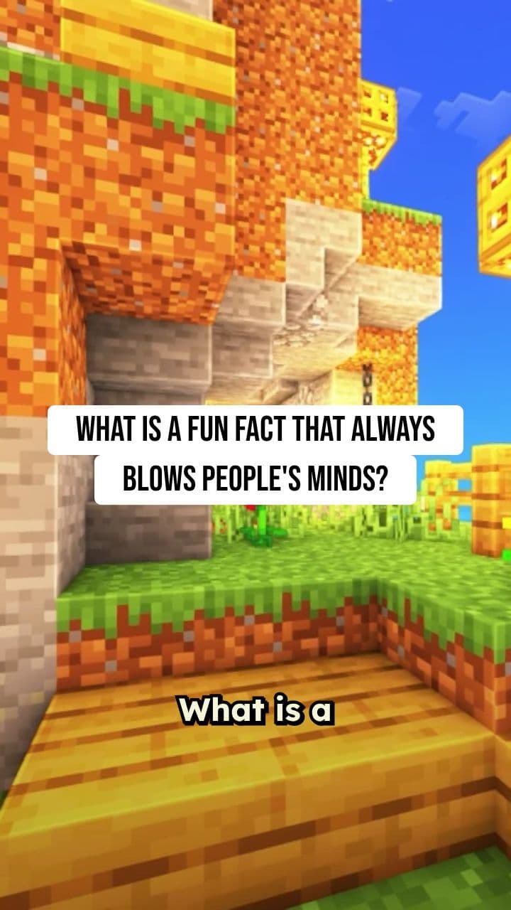 What is a fun fact that always blows people's minds?