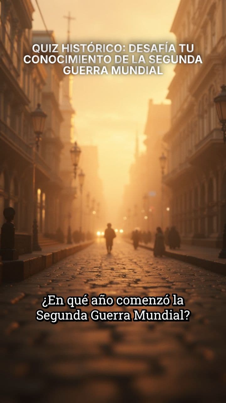 QUIZ HISTÓRICO: DESAFÍA TU CONOCIMIENTO DE LA SEGUNDA GUERRA MUNDIAL