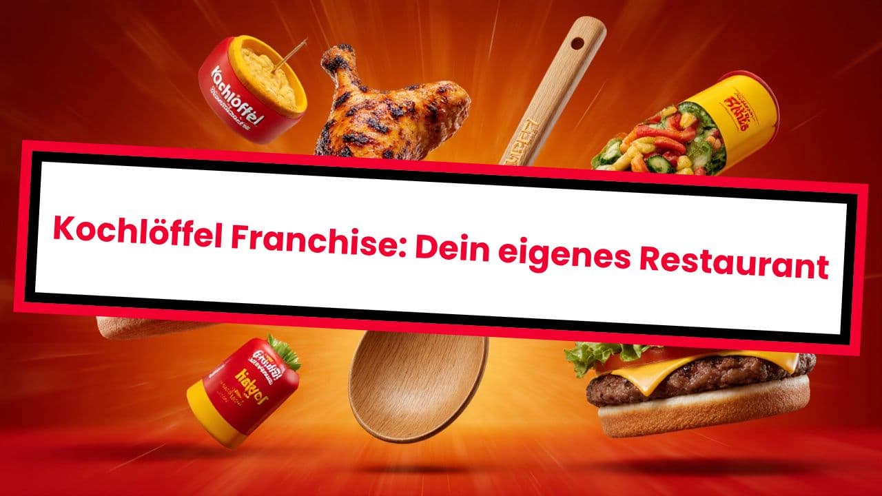 Kochlöffel Franchise: Dein eigenes Restaurant