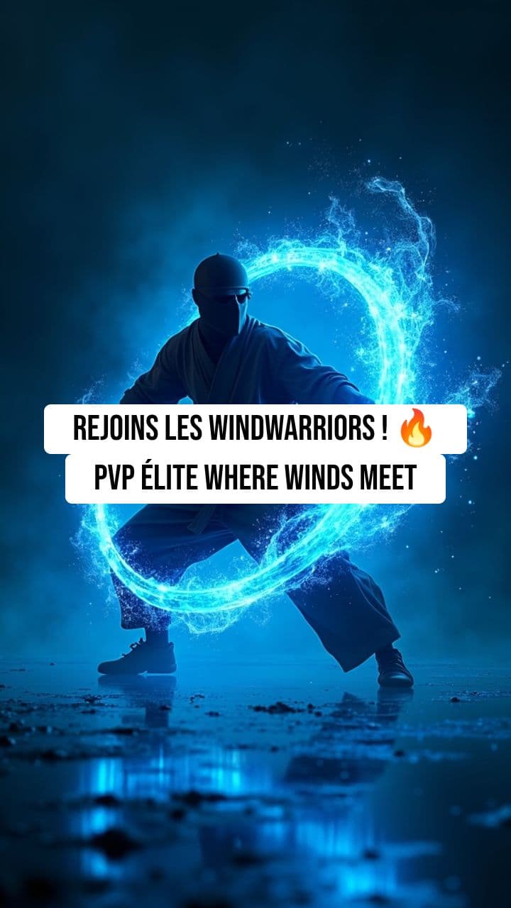 Recrutement WindWarriors - Where Winds Meet PvP Élite