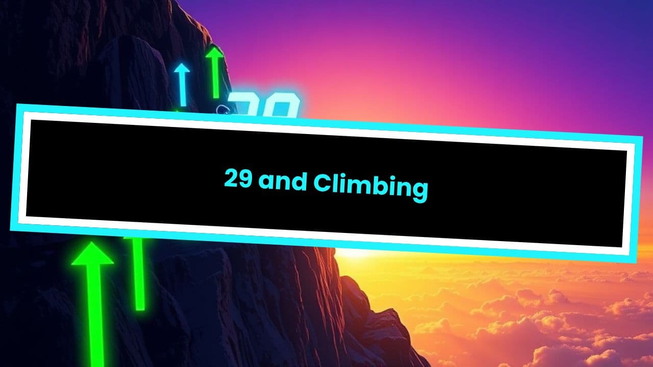 29 and Climbing