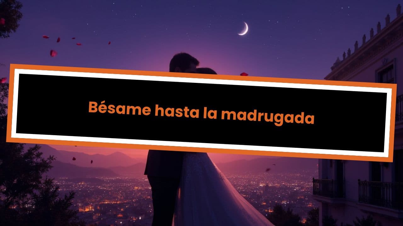 Bésame hasta la madrugada
