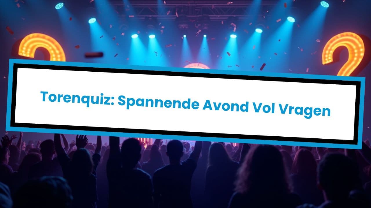 Torenquiz: Spannende Avond Vol Vragen