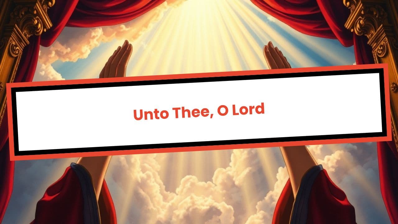 Psalm 25: Unto Thee, O Lord