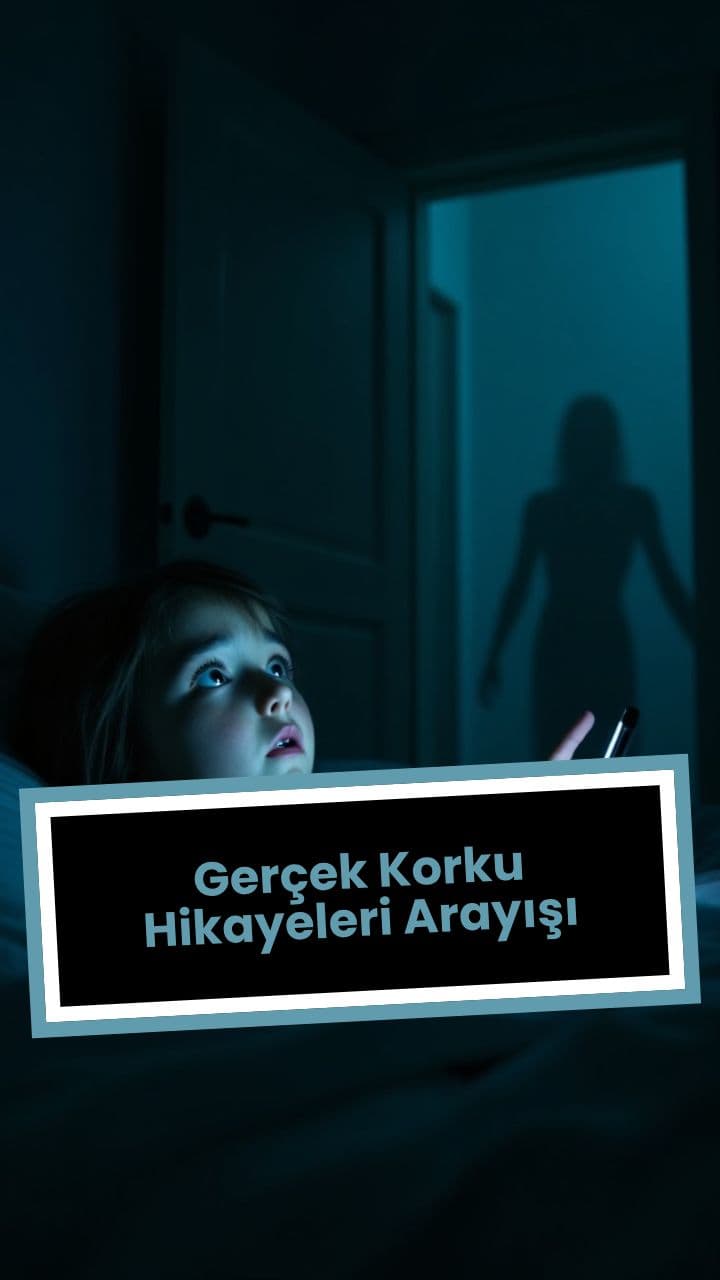 Gerçek Korku Hikayeleri Arayışı