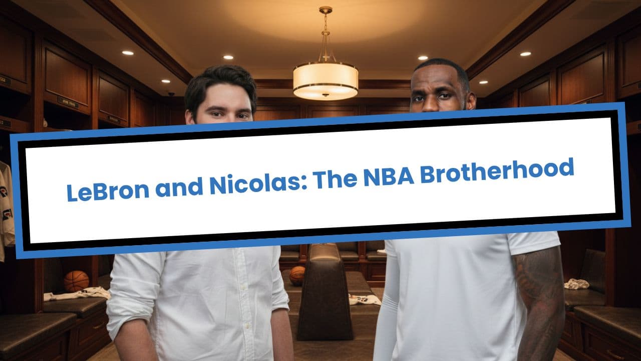 LeBron and Nicolas: The NBA Brotherhood