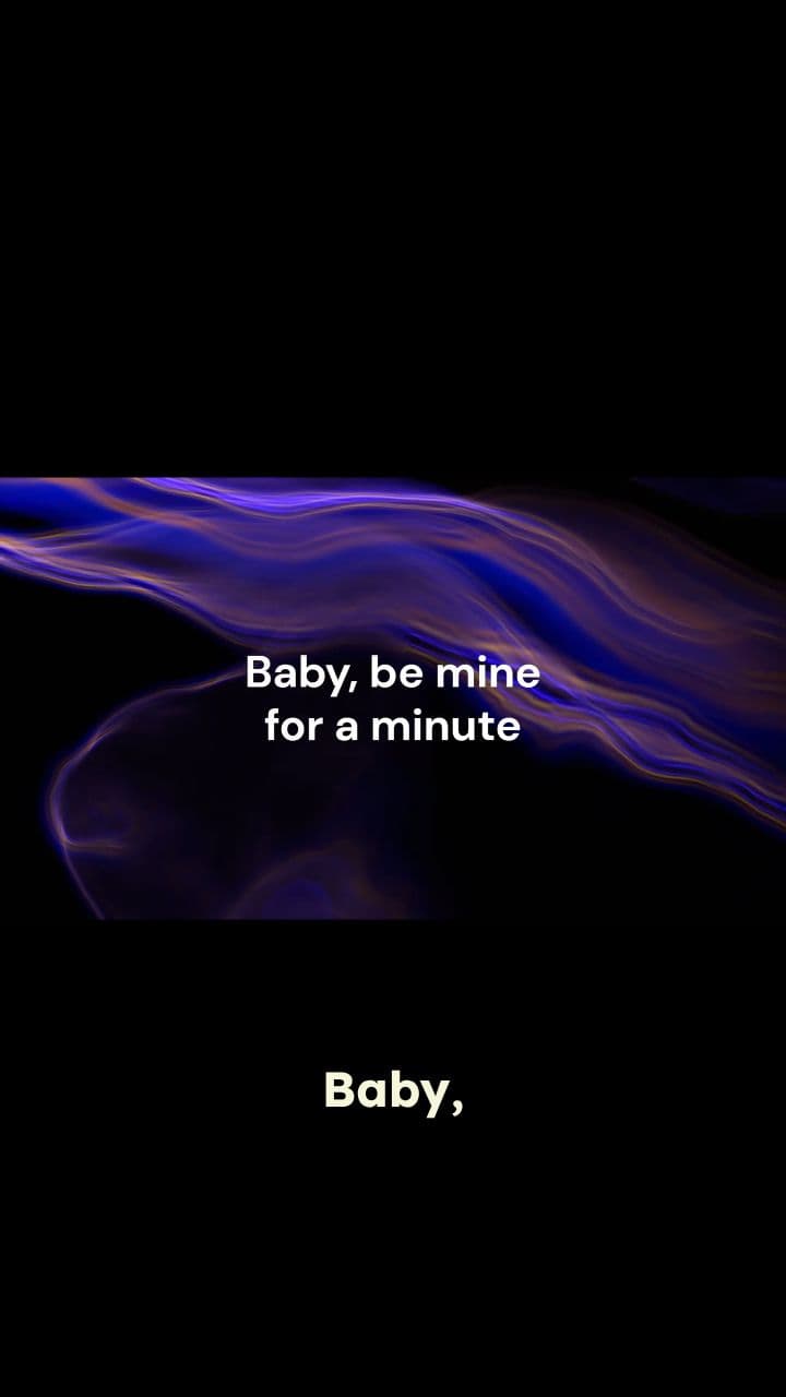 Baby, Be Mine for a Minute