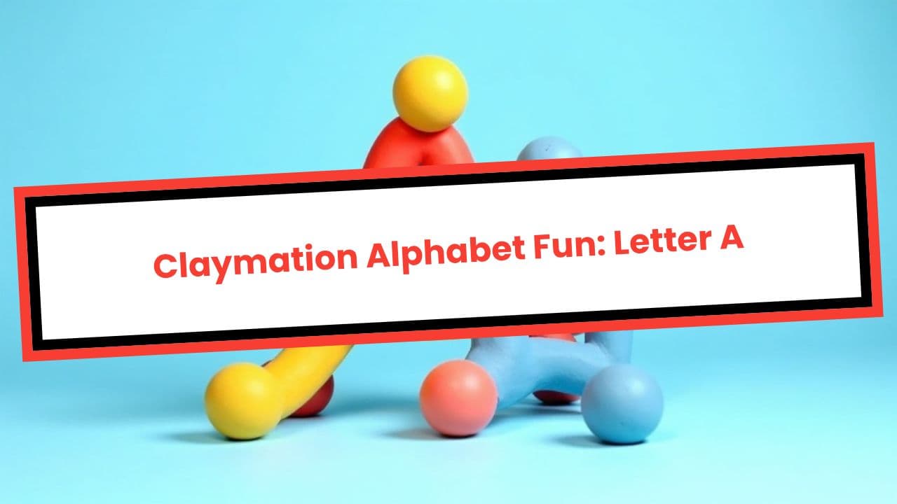 Claymation Alphabet Fun: Letter A
