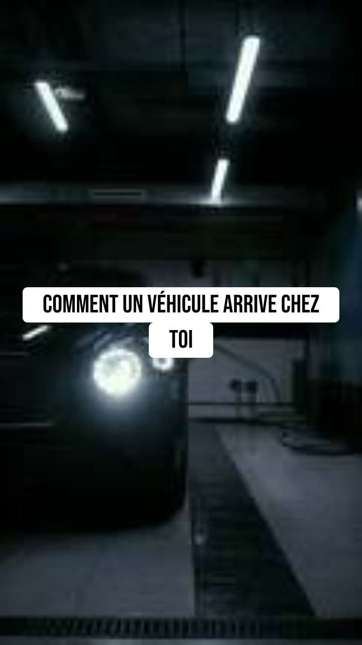Comment un véhicule arrive chez toi