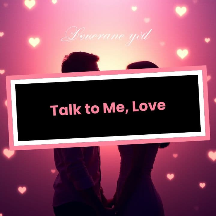 Talk to Me, Love