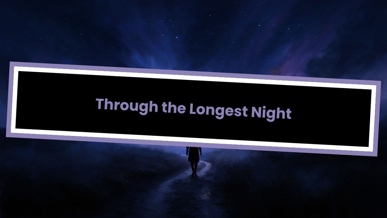 Through the Longest Night