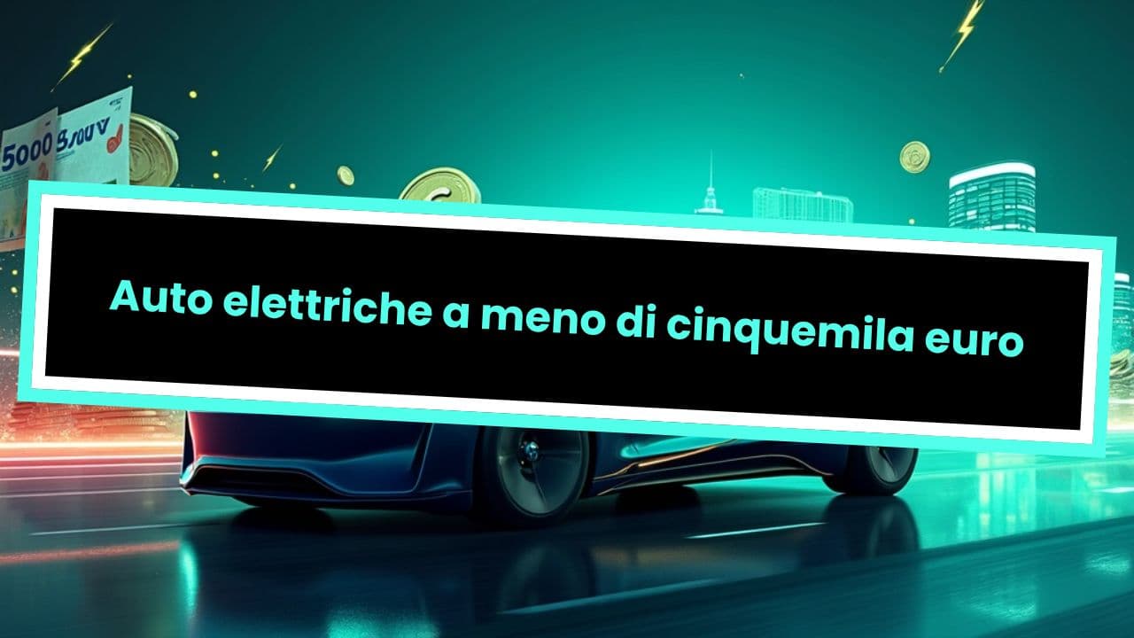 Auto elettriche a meno di cinquemila euro