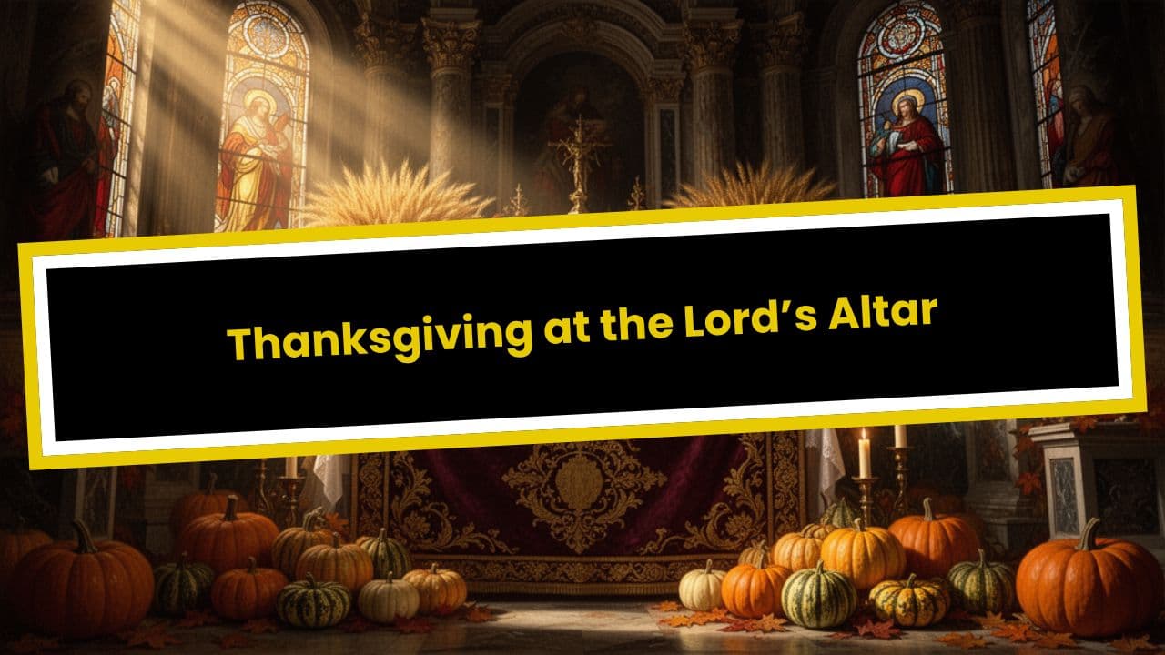 Psalm 26: 6-8 Thanksgiving at the Lord’s Altar