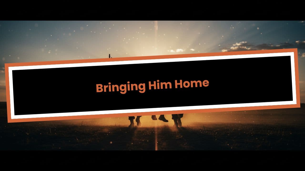 Bringing Him Home
