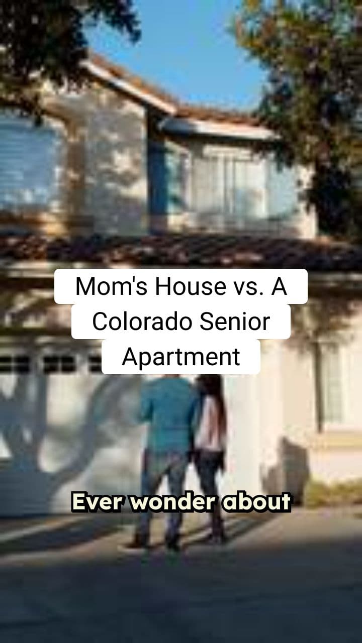 Mom’s House vs. A Colorado Senior Apartment: The Side-by-Side Reality