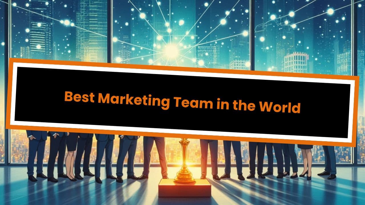 Best Marketing Team in the World