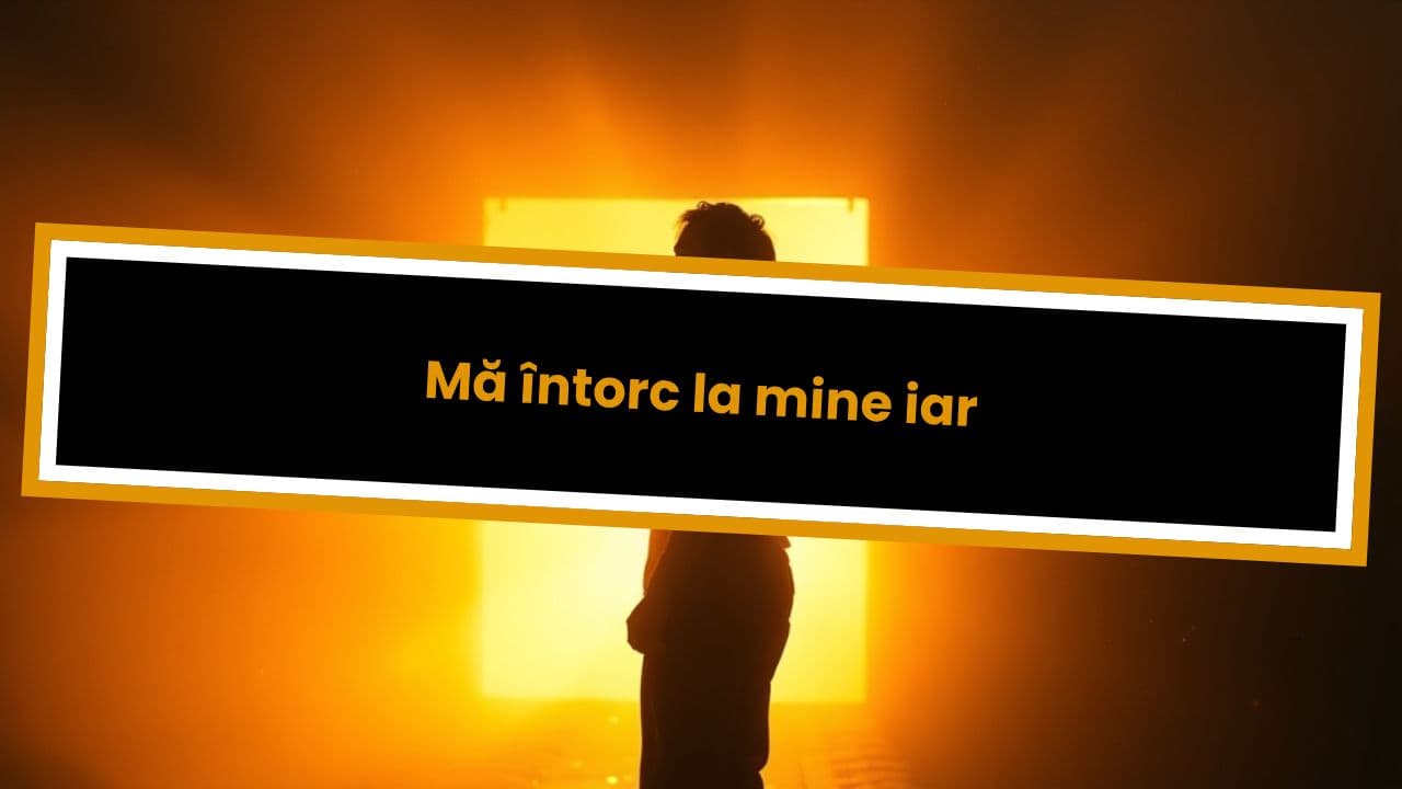 Mă întorc la mine iar