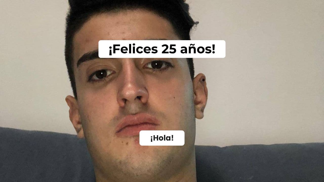 Mensaje de Cumpleaños para mis 25