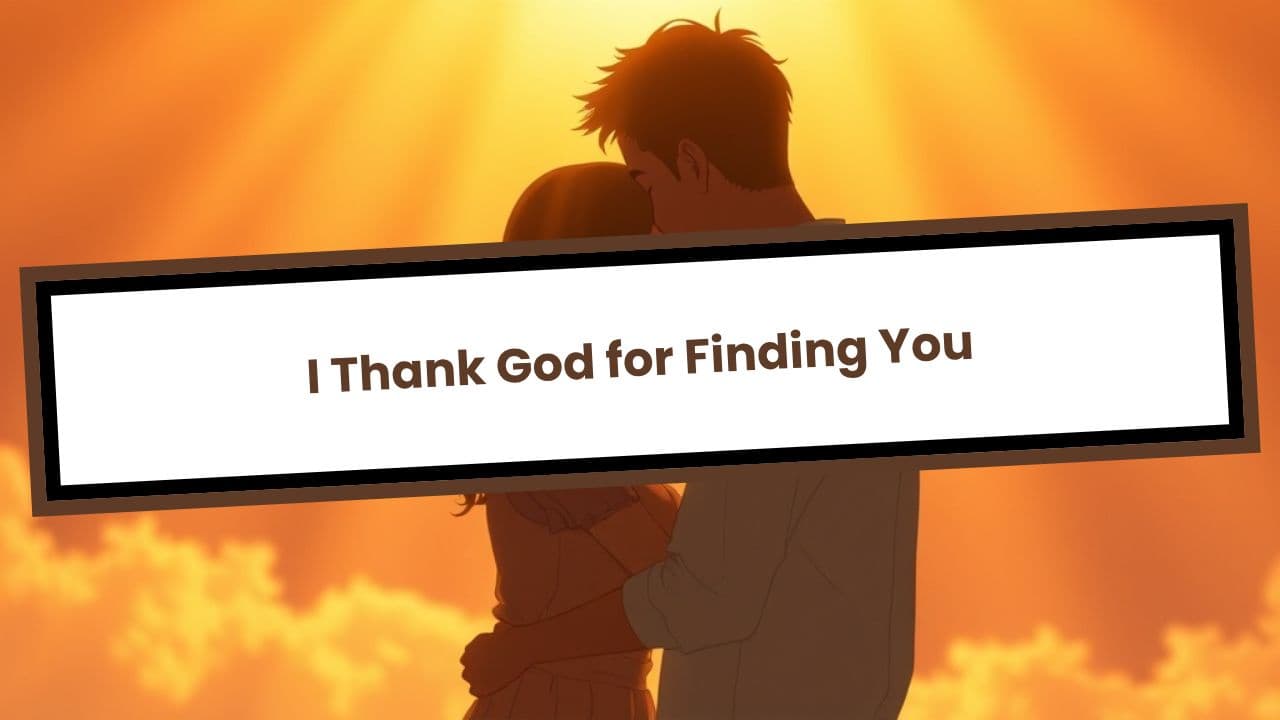I Thank God for Finding You