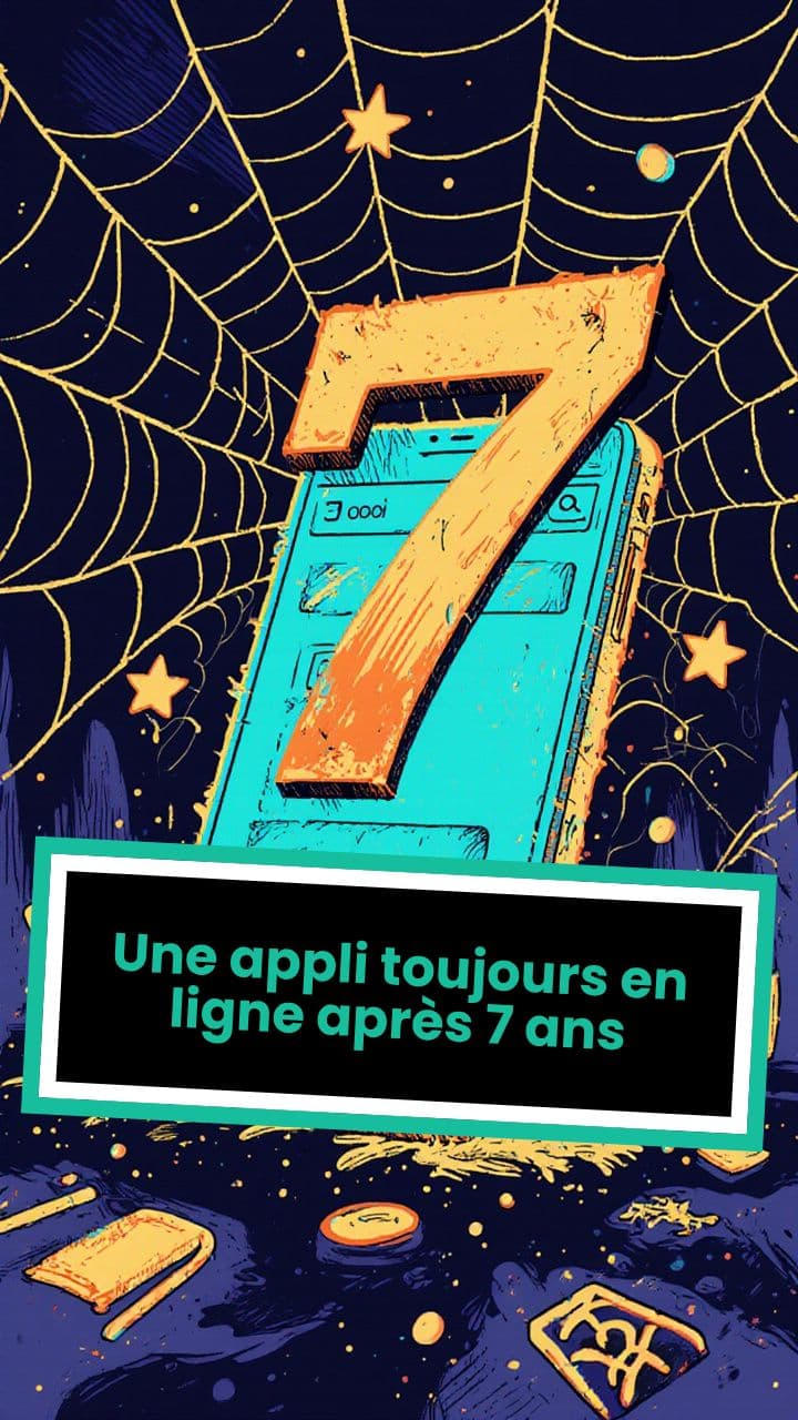Une appli toujours en ligne après 7 ans