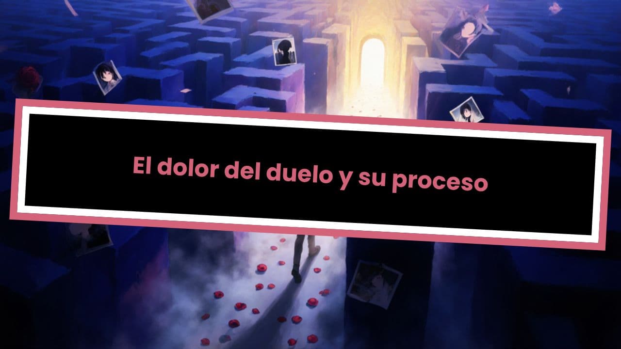 El dolor del duelo y su proceso