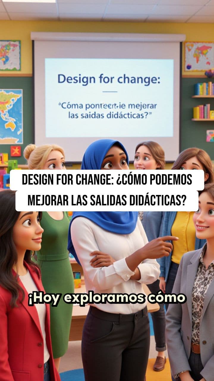Design for Change: Mejorando Salidas Didácticas