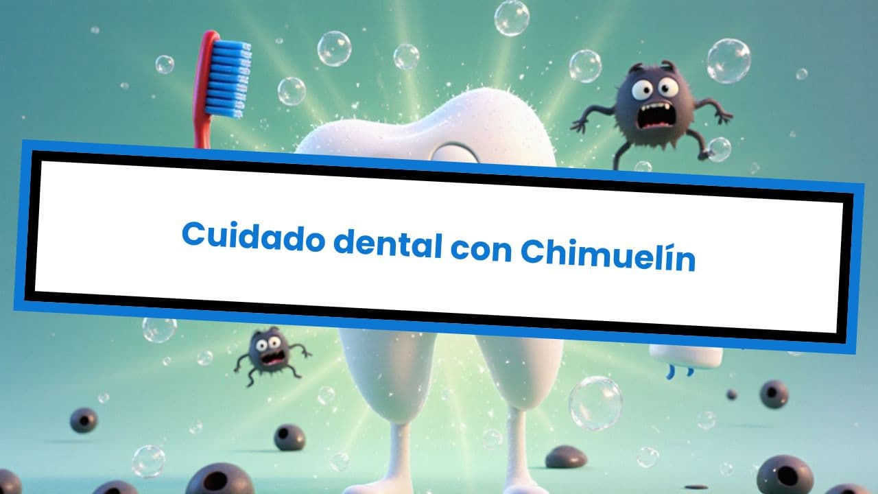 Cuidado dental con Chimuelín