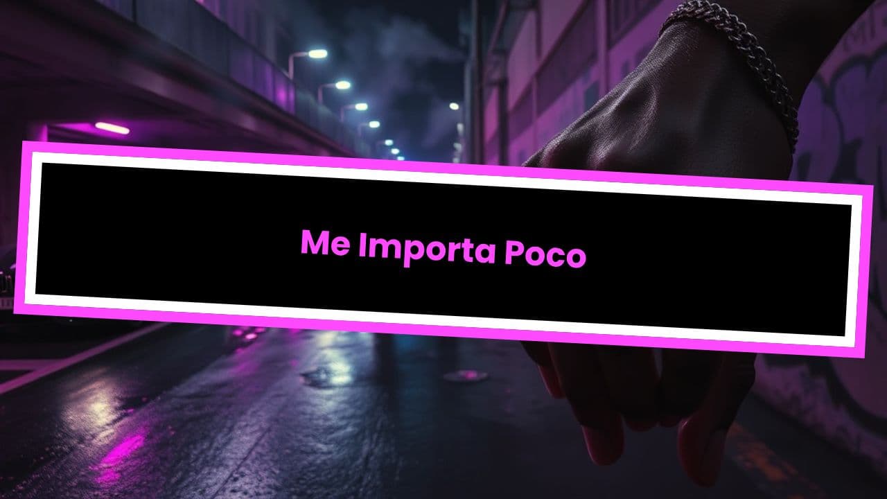 Me Importa Poco