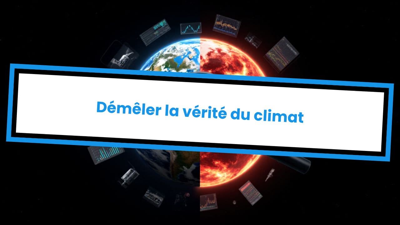Démêler la vérité du climat