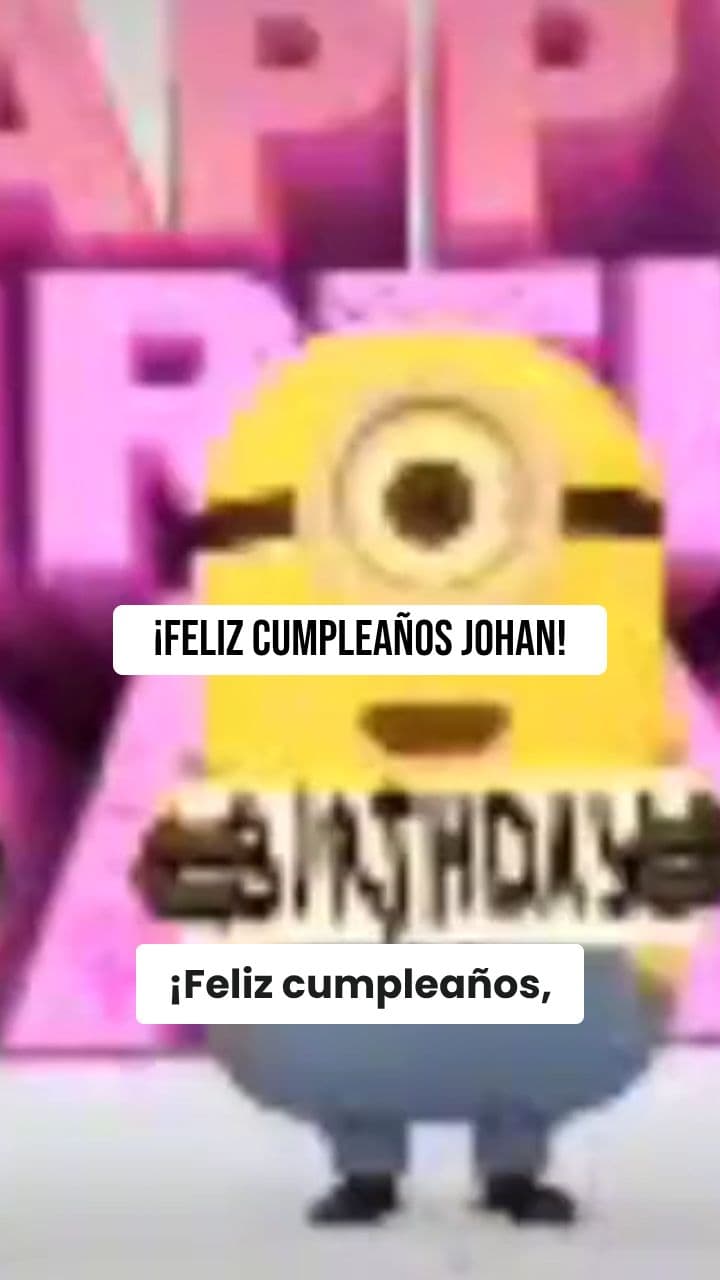 Feliz Cumpleaños Johan (Minions)