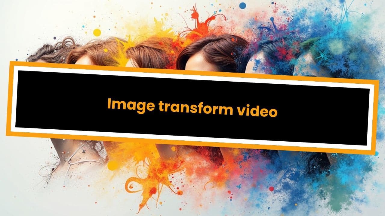 Image transform video