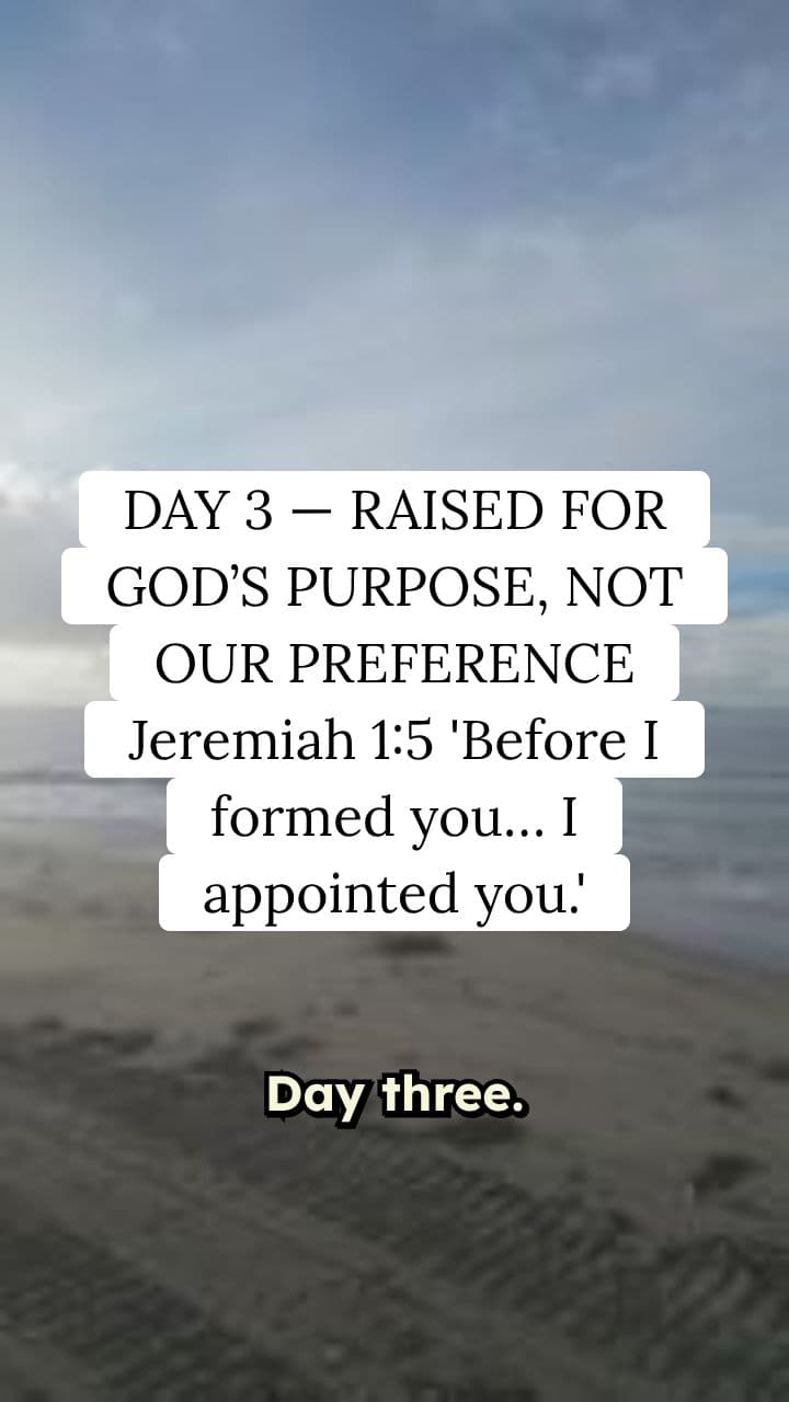 Raised for God’s Purpose, Not Our Preference