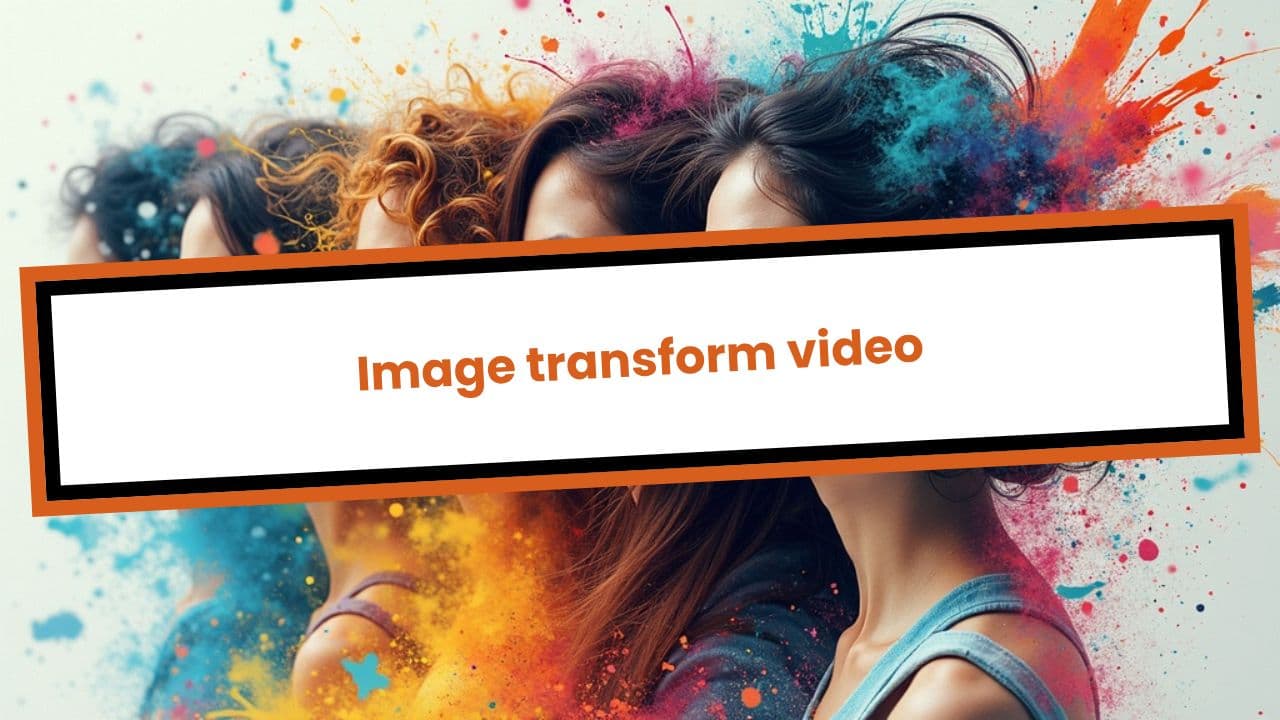 Image transform video